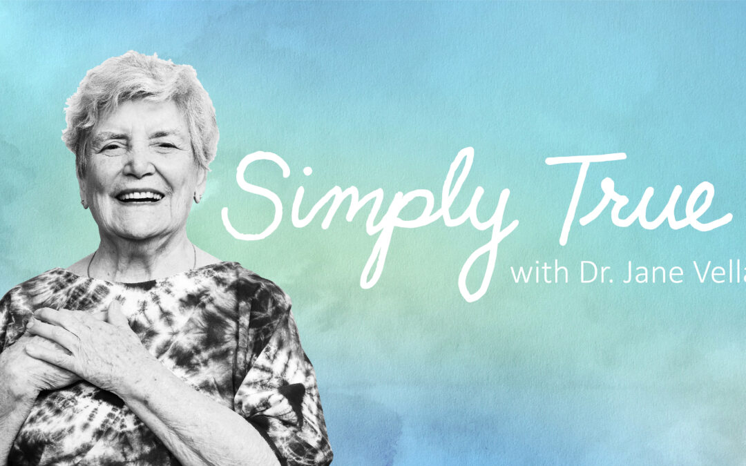 ANNOUNCING: Simply True with Dr. Jane Vella