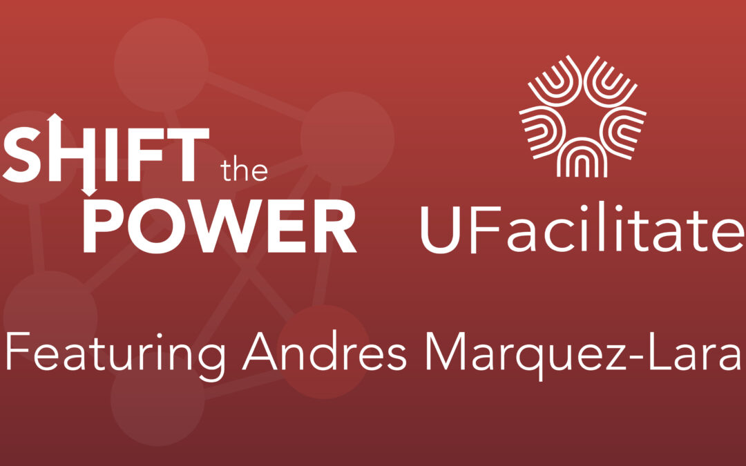 Episode 304: Fertile Ground – Facilitation + Leadership with Andres Marquez-Lara